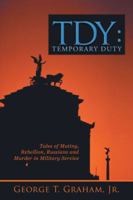 Tdy: Temporary Duty: Tales of Mutiny, Rebellion, Russians and Murder in Military Service 149181585X Book Cover