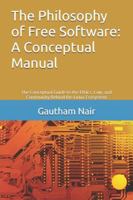 The Philosophy of Free Software: A Conceptual Manual: The Conceptual Guide to the Ethics, Law, and Community Behind the Linux Ecosystem (The Architect's Linux Library) B0G356T3DP Book Cover