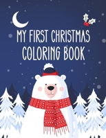My First Christmas Coloring Book: Perfect Christmas Gift for Adults, Men & Women... 30 Christmas coloring with Santa Claus, Reindeer, Snowmen & More! B08P3PC91G Book Cover