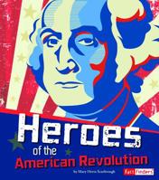 Heroes of the American Revolution 1429692863 Book Cover