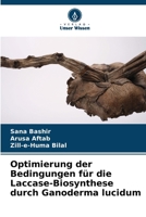 Optimierung der Bedingungen für die Laccase-Biosynthese durch Ganoderma lucidum (German Edition) 663046141X Book Cover