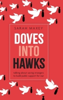 Doves into Hawks: Talking about Saving Strangers to Build Public Support for War 0197832695 Book Cover
