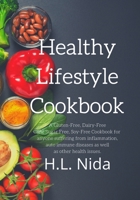 Healthy Lifestyle Cookbook: A Gluten-Free, Dairy-Free Cane Sugar Free, Soy-Free Cookbook for anyone suffering from inflammation, auto immune diseases as well other health issues. 1734227494 Book Cover