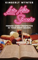 Late Nite Snacks: Finding Godly Perspective In Your Night Season 1545658536 Book Cover