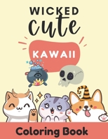 Wicked Cute Kawaii Coloring Book B0BPG8BPKX Book Cover