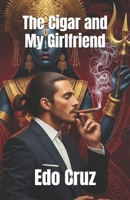 The Cigar and My Girlfriend B0FP2QSYB3 Book Cover