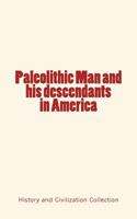 Paleolithic Man and his Descendants in America 154846953X Book Cover