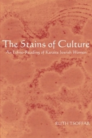 The Stains of Culture: An Ethno-reading of Karaite Jewish Women 0814332234 Book Cover