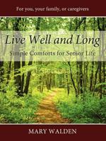 Live Well and Long: Simple Comforts for Senior Life 1457513692 Book Cover