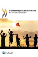 Social Impact Investment: Building the Evidence Base 9264228934 Book Cover