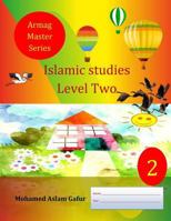 Islamic Studies Level Two: 2nd Grade, Year 2 1720701237 Book Cover