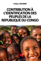 CONTRIBUTION À L’IDENTIFICATION DES PEUPLES DE LA REPUBLIQUE DU CONGO (French Edition) B0F1T8L6MG Book Cover