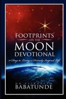 Footprints on the Moon Devotional; 31 Days to Living a Divinely Inspired Life 190794401X Book Cover