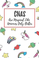 CNAs Are Magical Like Unicorns Only Better: 6x9 Dot Bullet Notebook/Journal Funny Gift Idea For Nurses, Registered Nurses, CRN, CNAs 1708043195 Book Cover