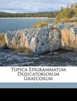 Topica Epigrammatum Dedicatoriorum Graecorum 1141369842 Book Cover