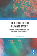 The Ethos of the Climate Event: Ethical Transformations and Political Subjectivities 0367699982 Book Cover