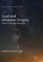 God and Ultimate Origins: A Novel Cosmological Argument 3319861891 Book Cover