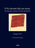 Il PCI Davanti Alla Sua Storia: Dal Massimo Consenso All'inizio del Declino: Bologna 1976 8833133273 Book Cover