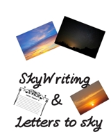 SkyWriting & Letters to sky: Cute and elagance letter book for thinking positively 8x10. Recommend to those who believe in God (Grandmothers publishing) B084DGDSSY Book Cover