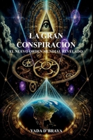 LA GRAN CONSPIRACION: El Nuevo Orden Mundial Revelado (Spanish Edition) B0DVL52RFL Book Cover
