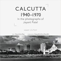 Calcutta 1940-1970: In The Photographs Of Jayant Patel 9386906023 Book Cover