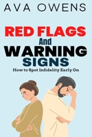 Red Flags and Warning Signs: How to Spot Infidelity Early On B0BSWT3B2L Book Cover