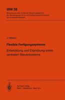Flexible Fertigungssysteme: Entwicklung Und Erprobung Eines Zentralen Steuersystems 3540110429 Book Cover
