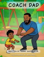 Coach Dad: A Father and Son Story About Exercise, Confidence, and Having Fun Together B0GPN4SKNM Book Cover