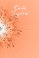 Danke Tagebuch: Dein t�gliches DANKE an das Universum, Tagebuch, A5 mit 54 Seiten, je Woche eine Doppelseite, Geschenkidee f�r Meditation, Achtsamkeit, Affirmation, positives Denken, Selbstliebe 1708832661 Book Cover