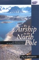 By Airship to the North Pole: An Archaeology of Human Exploration 0813526337 Book Cover