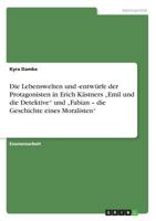 Die Lebenswelten und -entw�rfe der Protagonisten in Erich K�stners "Emil und die Detektive" und "Fabian - die Geschichte eines Moralisten" 3638724786 Book Cover