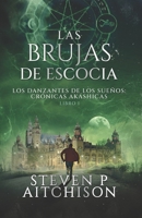 Las Brujas de Escocia: Los Danzantes de Los Sueños Libro 1: Un Thriller de Fantasía Urbana, Magia y Misterio (Las Crónicas Akáshicas) (Spanish Edition) 1837430004 Book Cover