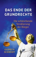 Das Ende der Grundrechte: Die schleichende Versklavung der Bürger 3752678100 Book Cover