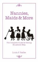 Nannies Maids & More: The Complete Guide for Hiring Household Help 0961985321 Book Cover