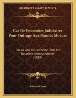 Cas De Poursuites Judiciaires Pour Outrage Aux Bonnes Moeurs: Par La Voie De La Presse Dans Les Relations Internationales 1167998774 Book Cover