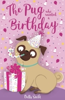 The Pug Who Wanted a Birthday 140837322X Book Cover