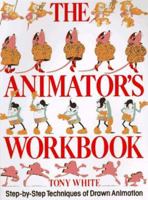 The Animator's Workbook: Step-By-Step Techniques of Drawn Animation 0823002292 Book Cover