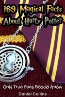 169 Magical Facts About Harry Potter: Only True Fans Should Know 1797566784 Book Cover