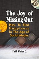 The Joy of Missing Out:: How to Find Happiness in the Age of Social Media. B0CKPN2VCY Book Cover