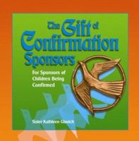 The Gift of Confirmation Sponsors: For Sponsors of Children Being Confirmed (Gift Of... (ACTA Publications)) 0879462647 Book Cover