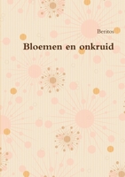 Bloemen en onkruid 0244836132 Book Cover