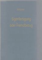 Eigenfertigung Oder Fremdbezug: Entscheidungsmodelle Fur Den Wirtschaftlichkeitsvergleich 3322988686 Book Cover