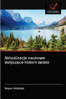 Aktualizacje naukowe dotycz&#261;ce historii &#347;wiata 6200996725 Book Cover