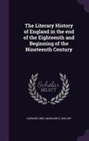 The Literary History of England in the End of the Eighteenth and Beginning of the Nineteenth Century 0469256486 Book Cover