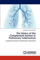 The Status of the Complement System in Pulmonary Tuberculosis: Complement System and Pulmonary Tuberculosis 3846595527 Book Cover