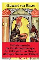 Heilwissen Oder Die Ernhrungstherapie Der Hildegard Von Bingen 8026889231 Book Cover