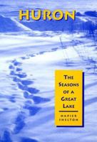 Huron: The Seasons of a Great Lake (Great Lakes Books) 0814328342 Book Cover