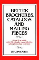 Better Brochures, Catalogs and Mailing Pieces: A Practical Guide with 178 Rules for More Effective Sales Pieces that Cost Less 0312077300 Book Cover