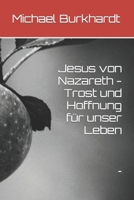Jesus von Nazareth - Trost und Hoffnung für unser Leben: - B0B7QJPR24 Book Cover