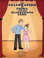 Celebration of Fiona and Her Superpower Ears! 1958032360 Book Cover
